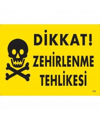 Dikkat Zehirlenme Tehlikesi Uyarı Levhası 25x35 KOD:770