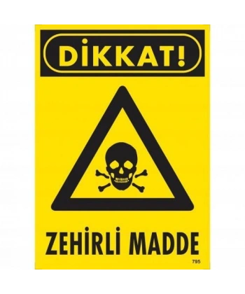 Dikkat Zehirli Madde Uyarı Levhası 25x35 KOD:795