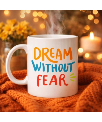 Dream Without Fear Yazılı Porselen Kupa MODEL 139 – Motivasyon Temalı, Renkli Tasarım, Kahve & Çay Kupası – Hediye Seçeneği