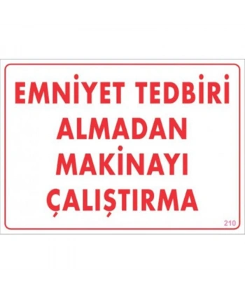 Emniyet Tedbiri Almadan Çalıştırma Uyarı Levhası  25x35 KOD:210