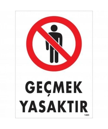 Geçmek Yasaktır Uyarı Levhası 25x35 KOD:1485