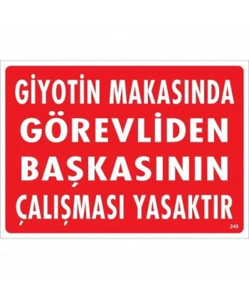 Giyotin Makasında Görevliden Başkasının Çalışması Yasaktır Uyarı Levhası 25x35 KOD:249