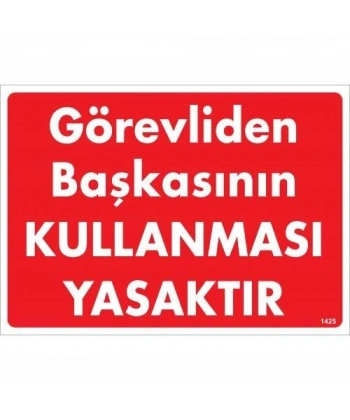 Görevliden Başkasının Kullanması Yasaktır Uyarı Levhası 25x35 KOD:1425