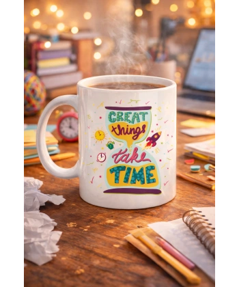 Great Things Take Time Porselen Kupa MODEL 130 – Motivasyon Mesajlı Renkli Kupa, İlham Veren Kahve & Çay Kupası