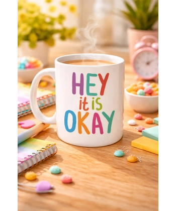 Hey It Is Okay Motivasyon Kupası MODEL 137 – Renkli Tasarım Porselen Kupa – Moral Veren, Pozitif Mesajlı Kahve & Çay Kupası