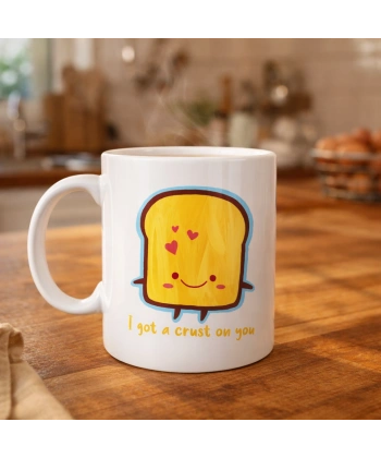 I Got a Crust On You Yazılı Sevimli Tasarım Porselen Kupa Model 23 Eğlenceli & Romantik Kahve Kupası