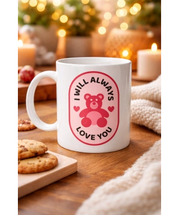 I Will Always Love You Ayıcık Desenli Porselen Kupa Model 33 – Sevgiliye Özel Anlamlı Hediye Kupası