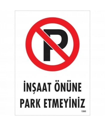İnşaat Önüne  Park Etmeyiniz Uyarı Levhası 25x35 KOD:1595