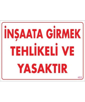 İnşaata Girmek Yasaktır Uyarı Levhası 25x35 KOD:453