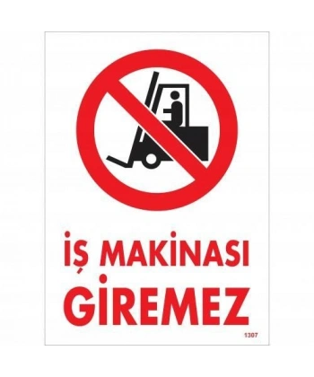 İş Makinası Giremez Uyarı Levhası 25x35 KOD:1307