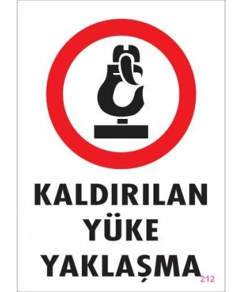 Kaldırılan Yüke Yaklaşma Uyarı Levhası 25x35 KOD: 212