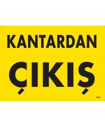 Kantardan Çıkış Uyarı Levhası 25x35 KOD:1579