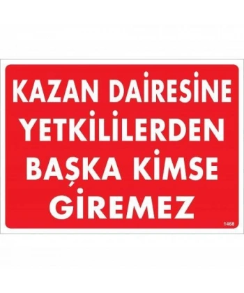 Kazan Dairesine Yetkililerden Başka Kimse Giremez Uyarı Levhası 25x35 KOD:1468
