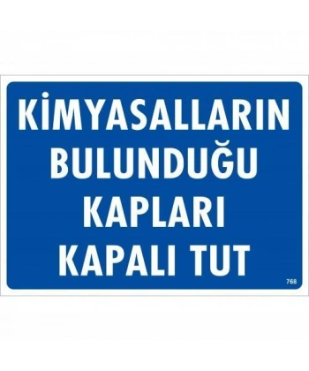 Kimyasalların Bulunduğu Kapları Kapalı Tut Uyarı Levhası 25x35 KOD:768