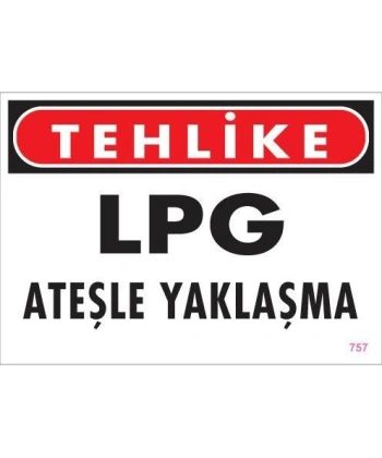 LPG Ateşle Yaklaşma Uyarı Levhası 25x35 KOD:757