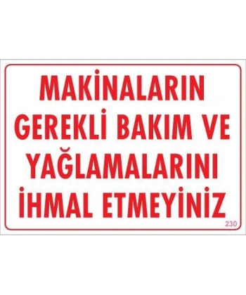 Makinaların Gerekli Bakım ve Yağlama Uyarı Levhası 25x35 KOD: 230
