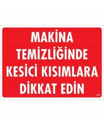 Makine Temizliğinde Kesici Kısımlara Dikkat Edin Uyarı Levhası 25x35 KOD:219
