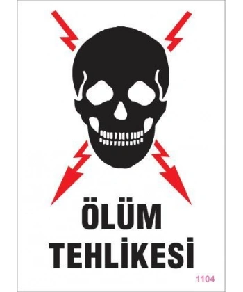Ölüm Tehlikesi Uyarı Levhası 25x35 KOD:1104