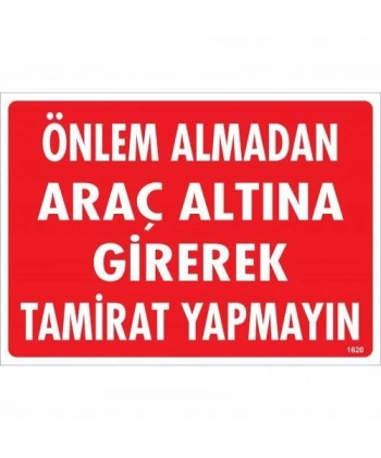 Önlem Almadan Araç Altına Girerek Tamirat Yapmayın Uyarı Levhası 25x35 KOD:1620