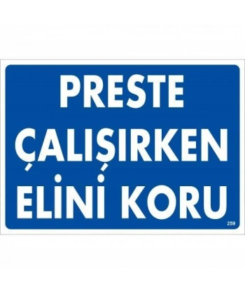 Preste Çalışırken Elini Koru Uyarı Levhası 25x35 KOD:259