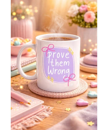 Prove Them Wrong Porselen Kupa MODEL 128 – Motivasyon Mesajlı Kahve Kupası, İlham Veren Hediye, Ofis & Ev Kullanımı