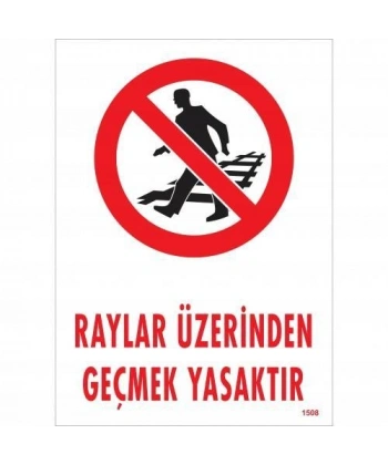 Raylar Üzerinden Geçmek Yasaktır Uyarı Levhası 25x35 KOD:1508