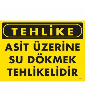 Tehlike Asit Üzerine Su Dökmek Tehlikelidir Uyarı Levhası 25x35 KOD:755