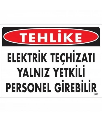 Tehlike Elektrik Teçhizatı Yalnız Yetkili Personel Girebilir Uyarı Levhası 25x35 KOD:1123