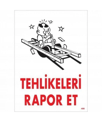 Tehlikeleri Rapor Et Uyarı Levhası 25x35 KOD:406