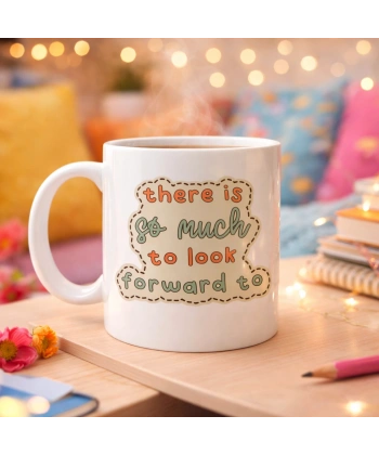 There Is So Much To Look Forward To Yazılı Porselen Kupa MODEL 141 – “Önünde Güzel Şeyler Var” Anlamlı Motivasyon Kupası – Şık Tasarım Kahve Kupası – Hediye Seçeneği