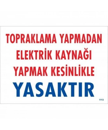 Topraklama Yapmadan Elektrik Kaynağı Yağmak Yasaktır Uyarı Levhası 25x35 KOD:891