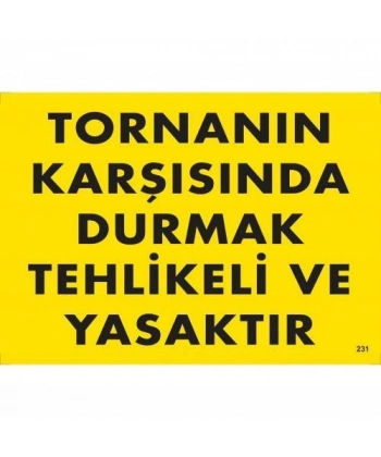 Tornanın Karşısında Durmak Tehlikeli ve Yasaktır Uyarı Levhası 25x35 KOD:207