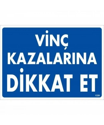 Vinç Kazalarına Dikkat Et Uyarı Levhası 25x35 KOD:1339