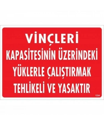 Vinçleri Kapasitesinin Üzerindeki Yüklerle Çalıştırarak Tehlikeli Ve Ya Uyarı Levhası 25x35 KOD:1334