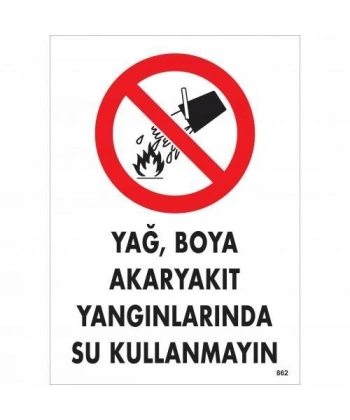 Yağ Boya Akaryakıt Yağlarında Su Kullanmayın Uyarı Levhası 25x35 KOD:862