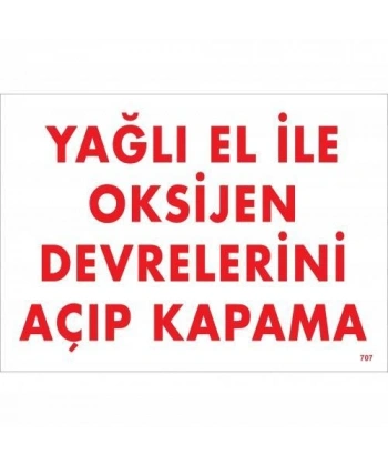 Yağlı El İle Oksijen Devrelerini Açıp Kapama Uyarı Levhası 25x35 KOD:707