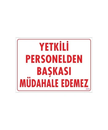 Yetkiliden Başkası Uyarı Levhası 25x35 KOD:303