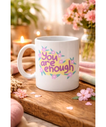You Are Enough Yazılı Porselen Kupa MODEL 125 – Motive Edici Mesajlı, Çiçek Desenli, Sevdiklerine Anlamlı Hediye