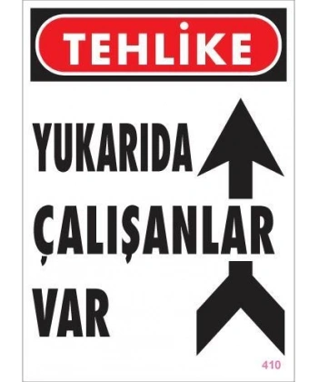 Yukarıda Çalışanlar Var Uyarı Levhası 25x35 KOD: 410