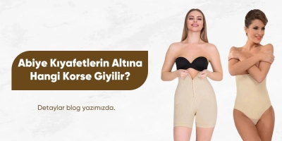 Abiye Kıyafetlerin Altına Hangi Korse Giyilir?