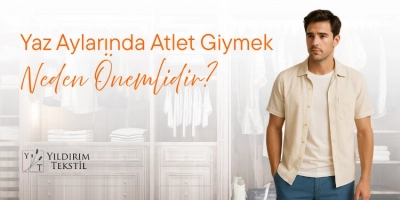 Yaz Aylarında Atlet Giymek Neden Önemlidir?