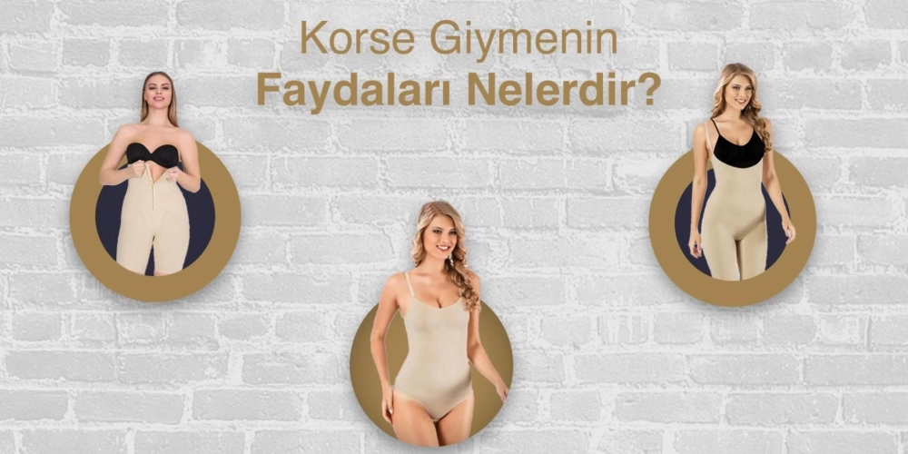 Korse Giymenin Faydaları Nelerdir?