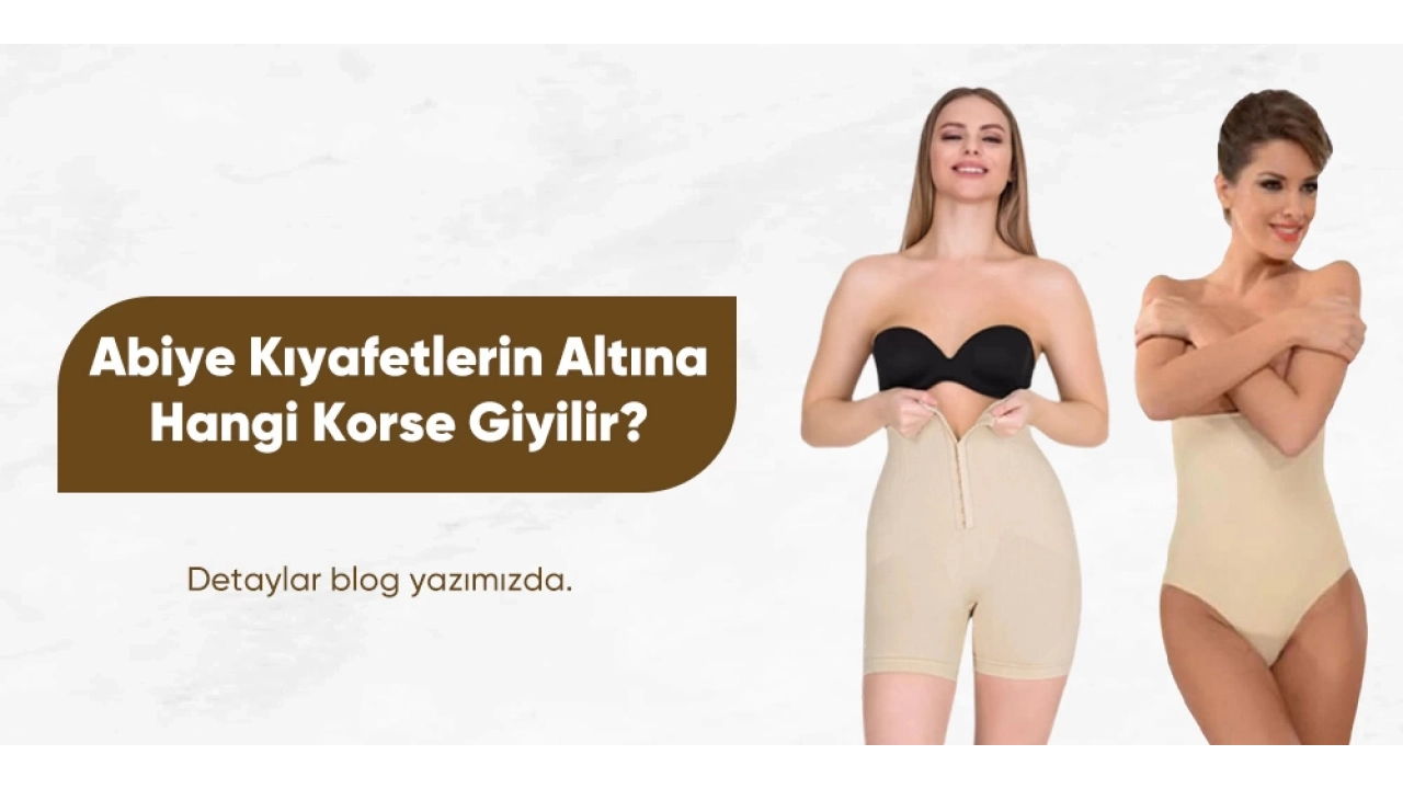 Abiye Kıyafetlerin Altına Hangi Korse Giyilir?