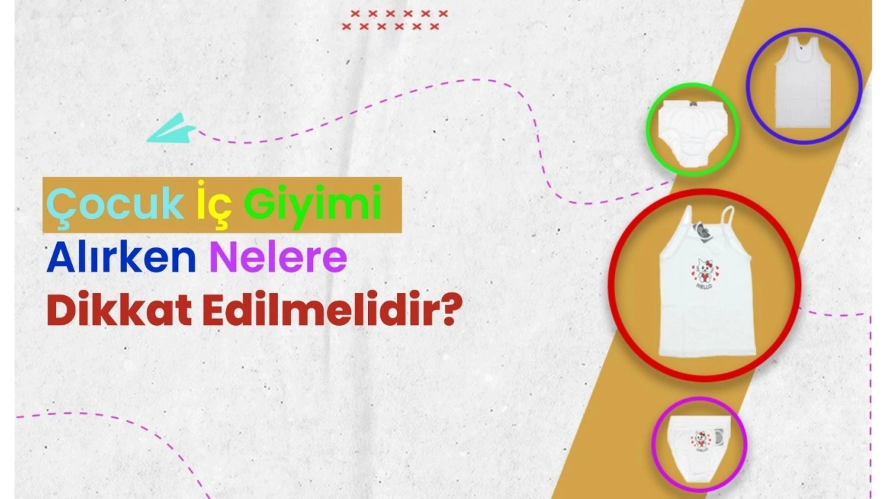 Çocuk İç Giyiminde Dikkat Edilmesi Gerekenler Nelerdir?