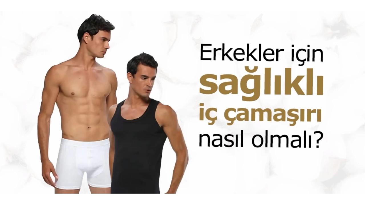 Erkekler İçin Sağlıklı İç Çamaşırı Nasıl Olmalı?