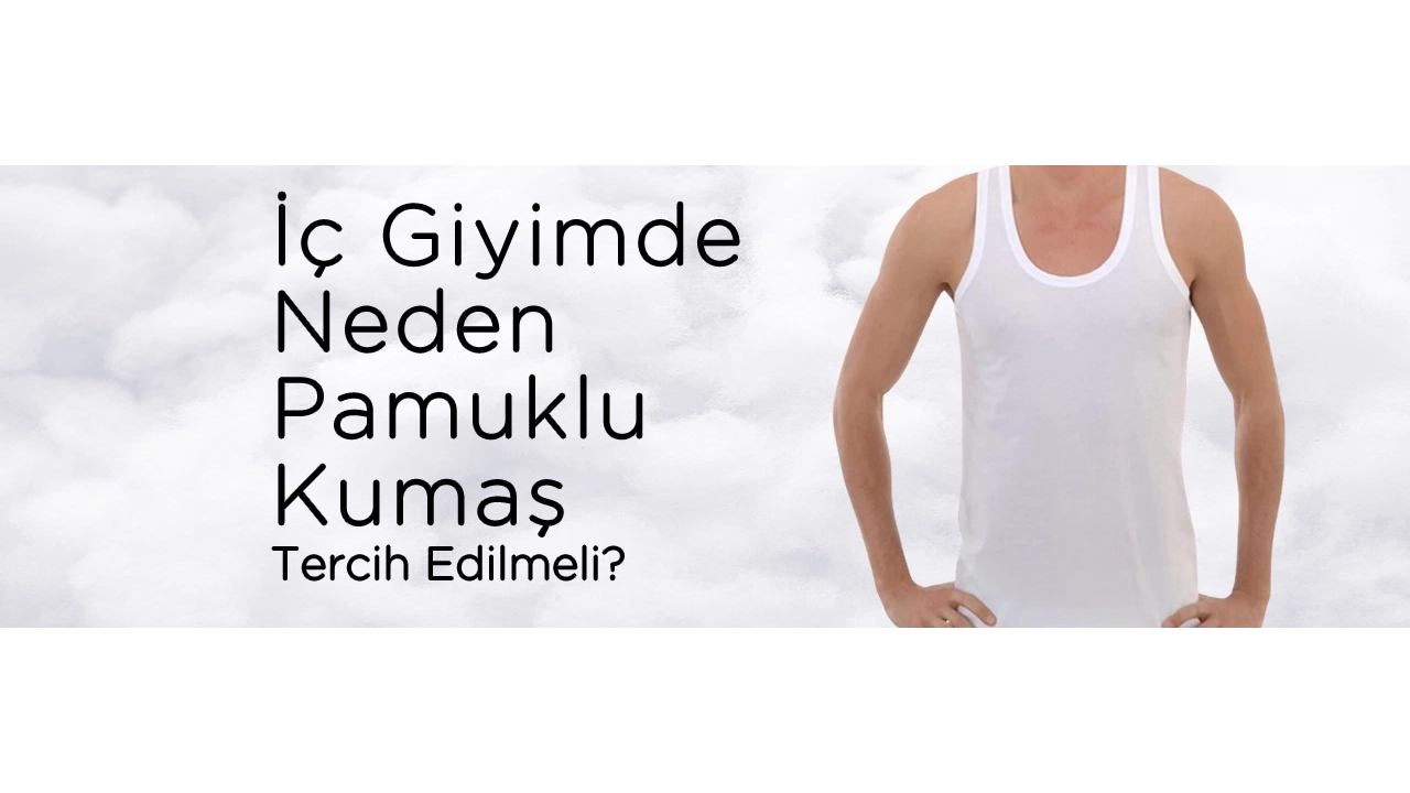 İç Giyimde Neden Pamuklu Kumaş Tercih Edilmeli?