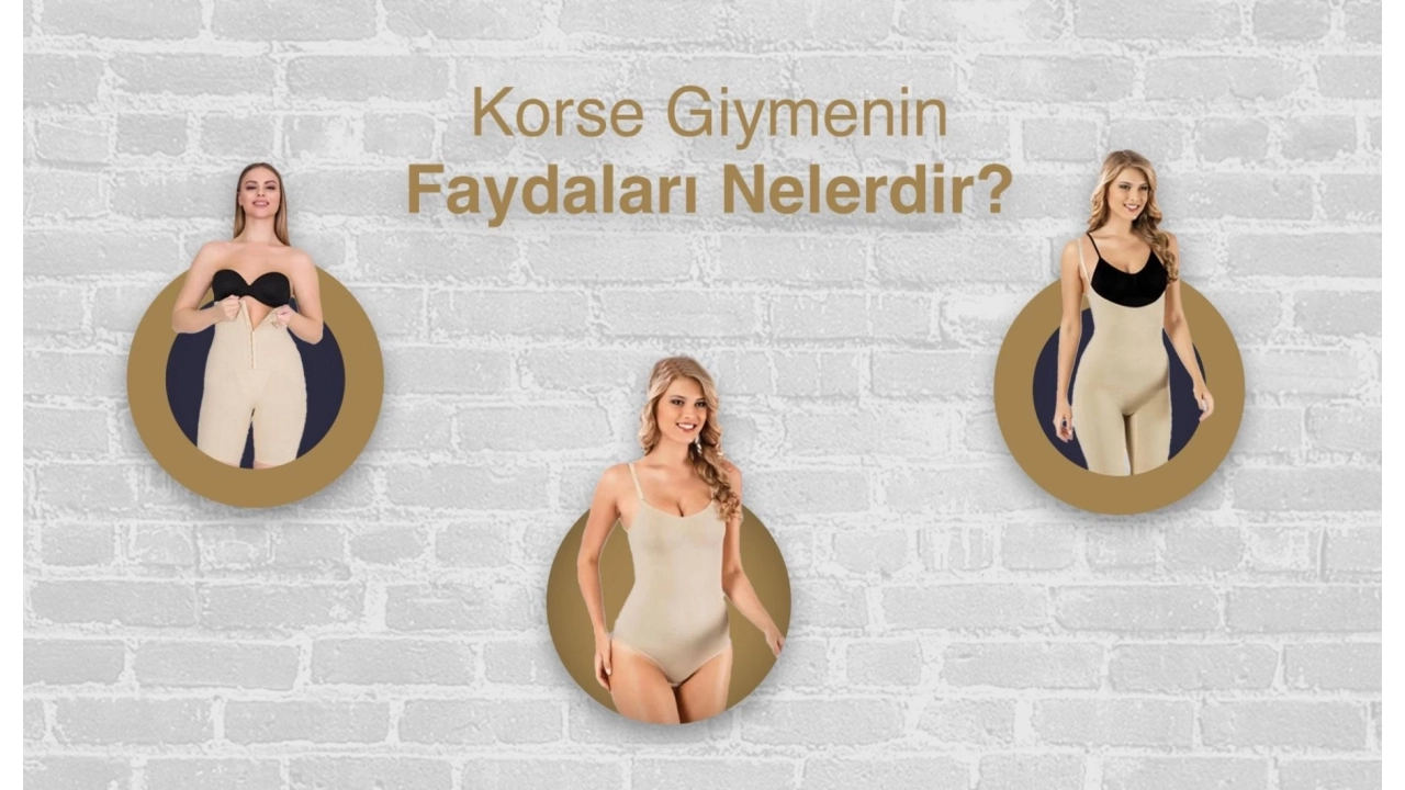 Korse Giymenin Faydaları Nelerdir?