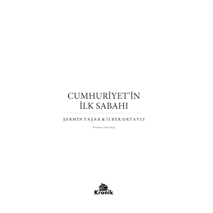 Cumhuriyetin İlk Sabahı -  Şermin Yaşar - İlber Ortaylı (Eser Sahibi)
