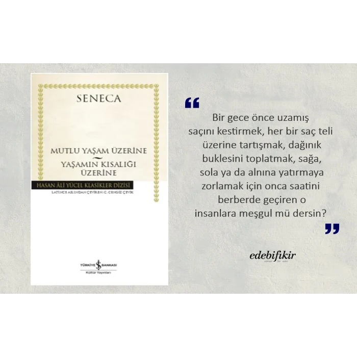 Mutlu Yaşam Üzerine - Yaşamın Kısalığı Üzerine - Lucius Annaeus Seneca
