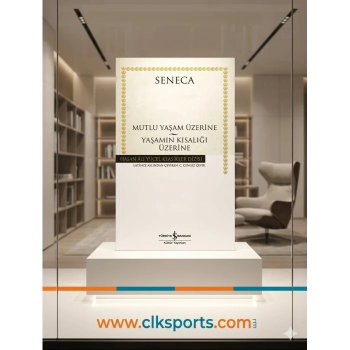 Mutlu Yaşam Üzerine - Yaşamın Kısalığı Üzerine - Lucius Annaeus Seneca
